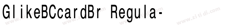 GlikeBCcardBr Regula字体转换 GlikeBCcardBr Regula字体转换